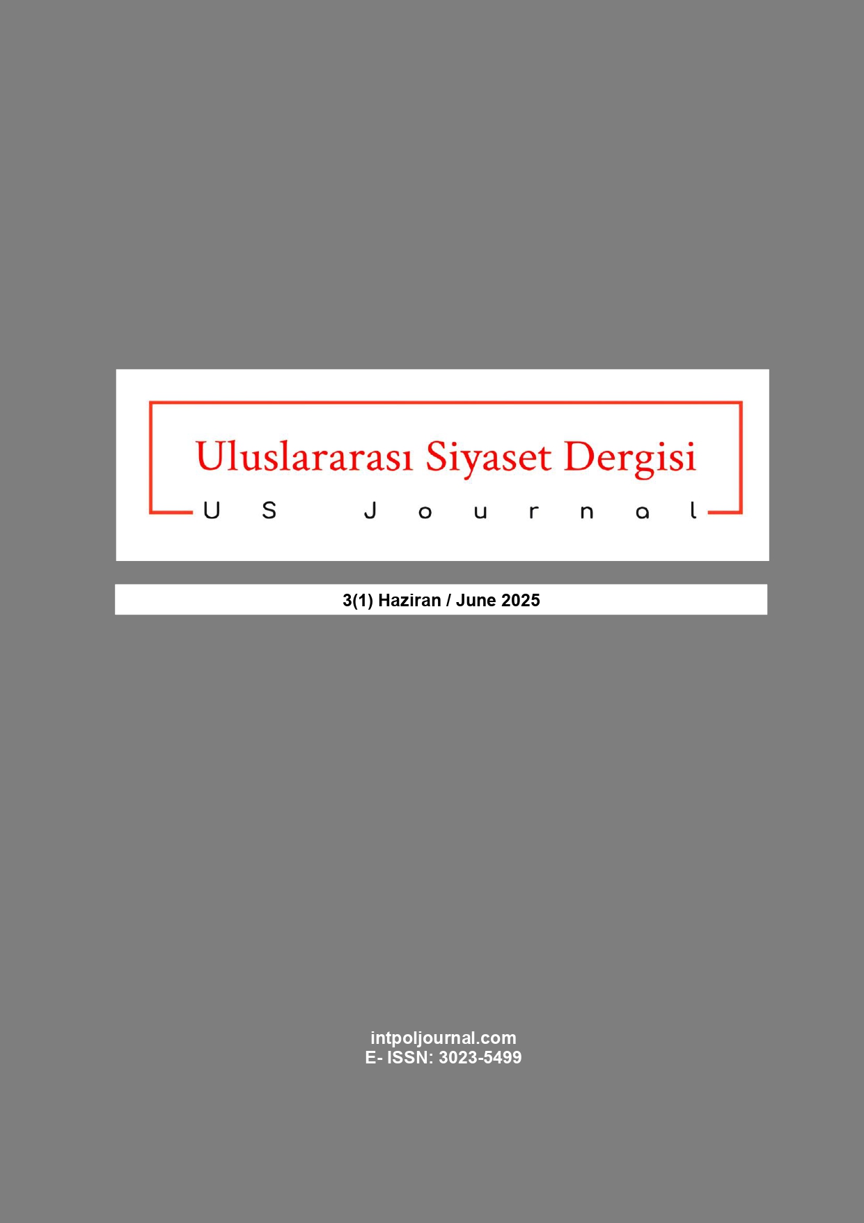 					Cilt 3 Sayı 1 (2025): Uluslararası Siyaset Dergisi Gör
				